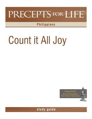 Precepts for Life Study Guide: Count It All Joy (Philippians) by Arthur, Kay