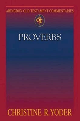 Abingdon Old Testament Commentaries: Proverbs by Miller, Patrick D.