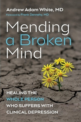 Mending a Broken Mind by White, Andrew Adam