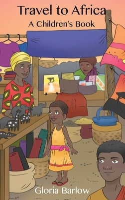 Travel to Africa: A Children's Book by Barlow, Gloria