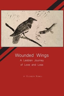 Wounded Wings: A Lesbian Journey of Love and Loss by Kidwell, Elizabeth
