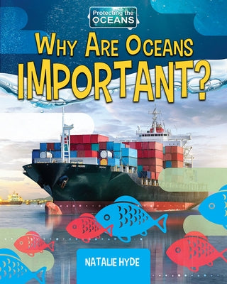 Why Are Oceans Important? by Hyde, Natalie
