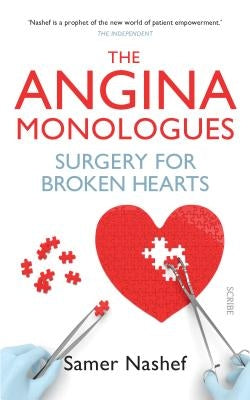 The Angina Monologues: Surgery for Broken Hearts by Nashef, Samer