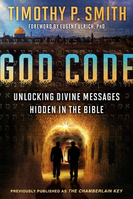 God Code: Unlocking Divine Messages Hidden in the Bible by Smith, Timothy P.
