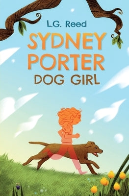 Sydney Porter: Dog Girl by Reed, L. G.
