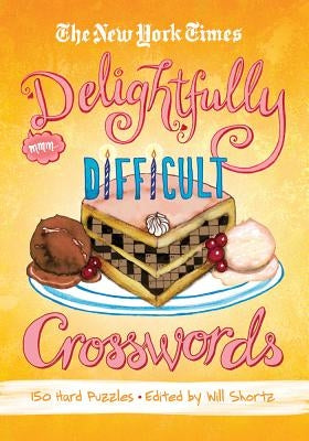 The New York Times Delightfully Difficult Crosswords: 150 Hard Puzzles by New York Times
