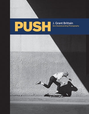Behind the Lens: '80s Skateboarding by Brittain, Grant