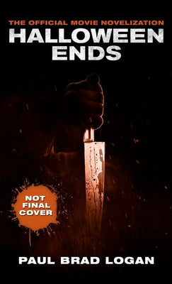 Halloween Ends: The Official Movie Novelization by Logan, Paul Brad