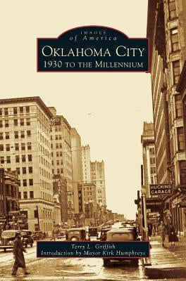 Oklahoma City: 1930 to the Millennium by Griffith, Terry L.