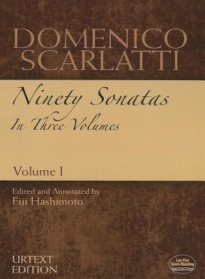 Domenico Scarlatti: Ninety Sonatas in Three Volumes, Volume I, Volume 1 by Scarlatti, Domenico