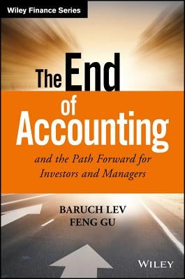 The End of Accounting and the Path Forward for Investors and Managers by Lev, Baruch
