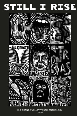 Still I Rise: Rio Grande Valley Youth Anthology 2020: A McAllen Poet Laureate Anthology Volume II by Gomez, Rodney