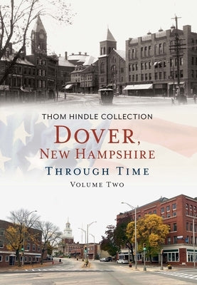 Dover, New Hampshire Through Time, Volume Two by Hindle, Thom