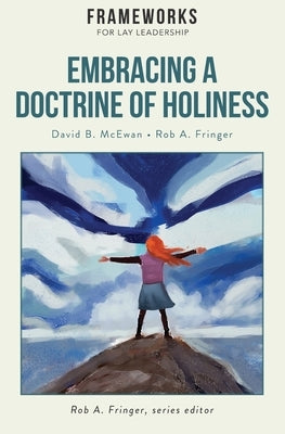 Embracing a Doctrine of Holiness by McEwan, David B.