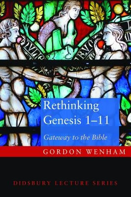 Rethinking Genesis 1-11 by Wenham, Gordon J.
