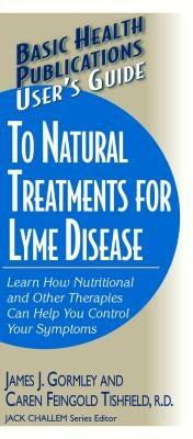 User's Guide to Natural Treatments for Lyme Disease by Gormley, James