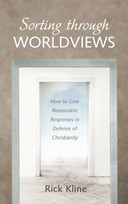 Sorting through Worldviews by Kline, Rick