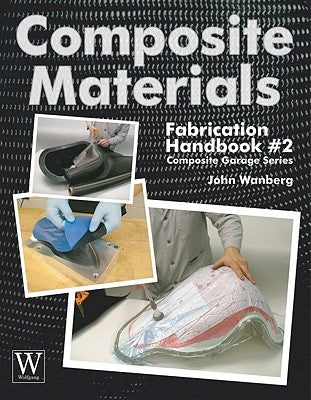 Composite Materials: Fabrication Handbook #2 by Wanberg, John