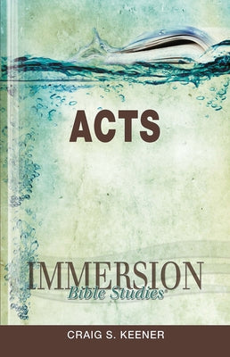 Immersion Bible Studies: Acts by Gilbert, John P.