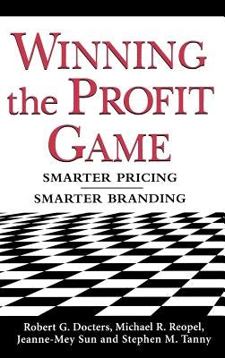 Winning the Profit Game: Smarter Pricing, Smarter Branding by Reopel, Michael