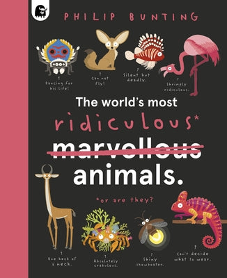 The World's Most Ridiculous Animals: Volume 3 by Bunting, Philip