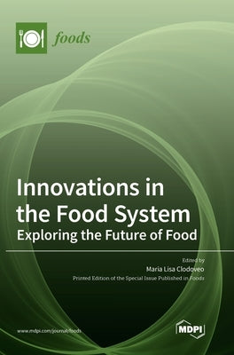Innovations in the Food System: Exploring the Future of Food by Clodoveo, Maria Lisa