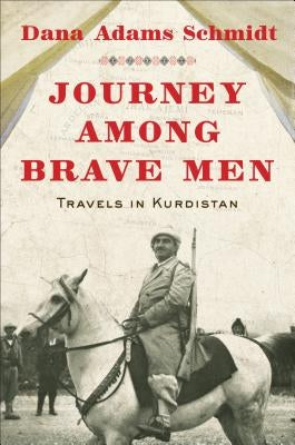 Journey Among Brave Men by Schmidt, Dana Adams