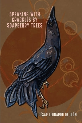 speaking with grackles by soapberry trees by de Le&#243;n, C&#233;sar Leonardo