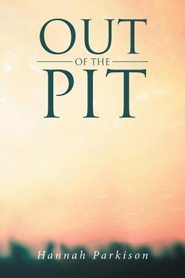 Out of the Pit by Parkison, Hannah