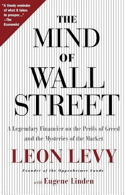 The Mind of Wall Street: A Legendary Financier on the Perils of Greed and the Mysteries of the Market by Linden, Eugene