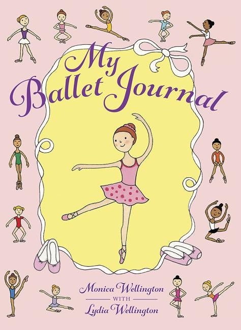 My Ballet Journal by Wellington, Monica