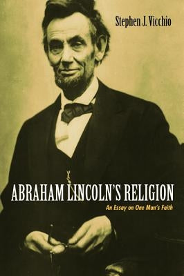 Abraham Lincoln's Religion by Vicchio, Stephen J.