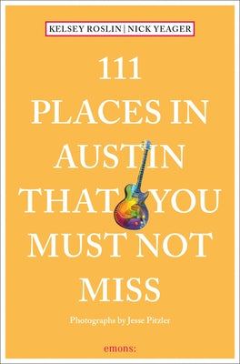 111 Places in Austin That You Must Not Miss by Yeager, Nick