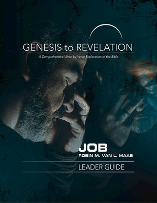 Genesis to Revelation: Job Leader Guide: A Comprehensive Verse-By-Verse Exploration of the Bible by Maas, Robin M.