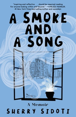 A Smoke and a Song: A Memoir by Sidoti, Sherry