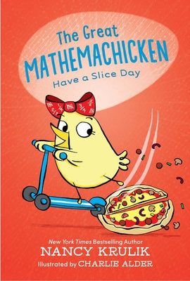 The Great Mathemachicken 2: Have a Slice Day by Krulik, Nancy
