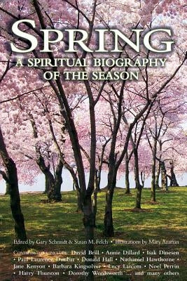 Spring: A Spiritual Biography of the Season by Schmidt, Gary