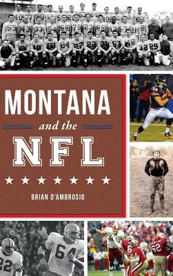 Montana and the NFL by D'Ambrosio, Brian