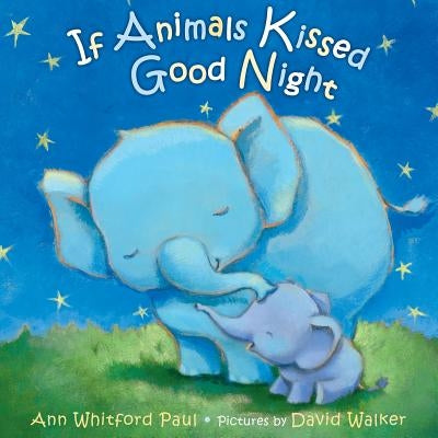 If Animals Kissed Good Night by Paul, Ann Whitford
