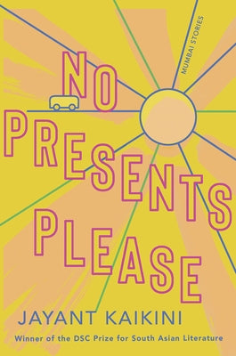 No Presents Please: Mumbai Stories by Kaikini, Jayant
