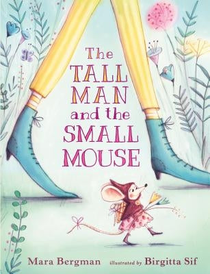 The Tall Man and the Small Mouse by Bergman, Mara