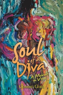 Soul of a Diva: A Memoir in Verse by Girl, Cosmic