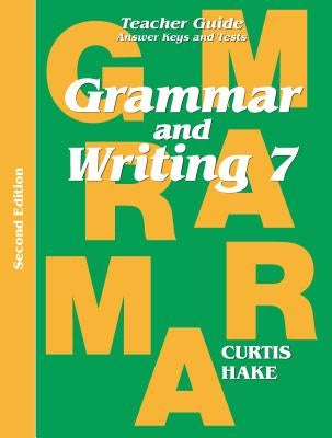 Grammar & Writing Teacher Edition Grade 7 2nd Edition 2014 by Hake, Stephen
