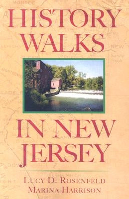 History Walks in New Jersey by Rosenfeld, Lucy D.