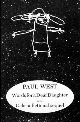 Words for a Deaf Daughter and Gala: A Fictional Sequel by West, Paul