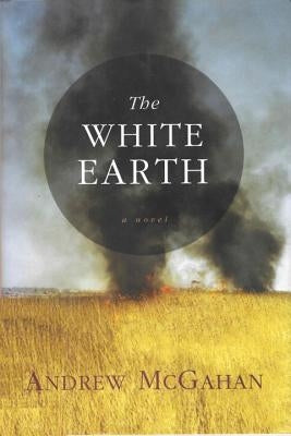White Earth by McGahan, Andrew