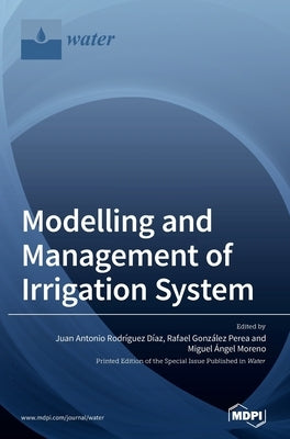 Modelling and Management of Irrigation System by Díaz, Juan Antonio Rodríguez