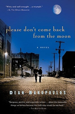 Please Don't Come Back from the Moon by Bakopoulos, Dean