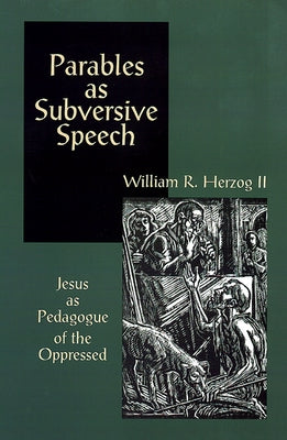Parables As Subversive Speech by Herzog II, William R.