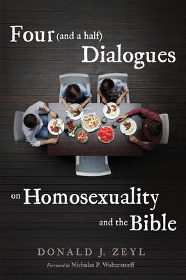 Four (and a Half) Dialogues on Homosexuality and the Bible by Zeyl, Donald J.